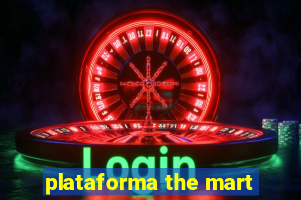 plataforma the mart